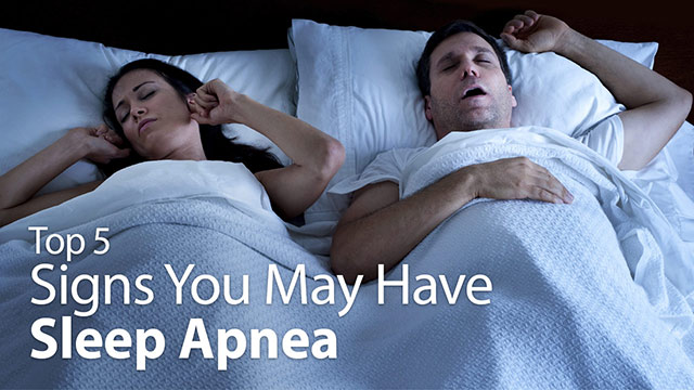 Top 5 Signs You May Have Sleep Apnea