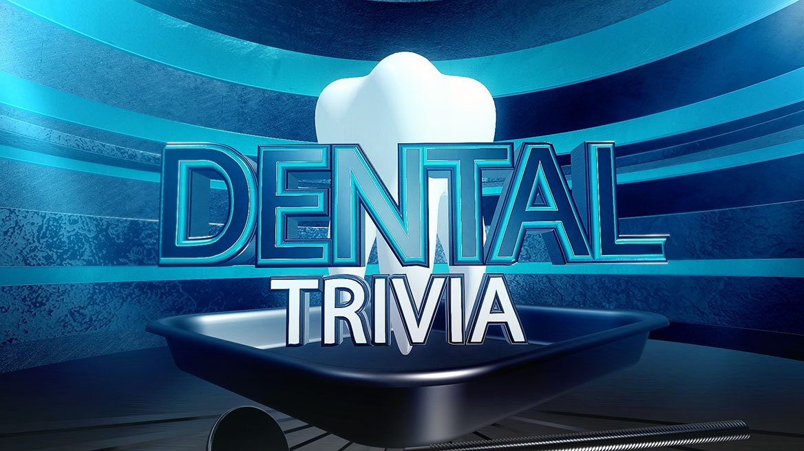 Dental Trivia.